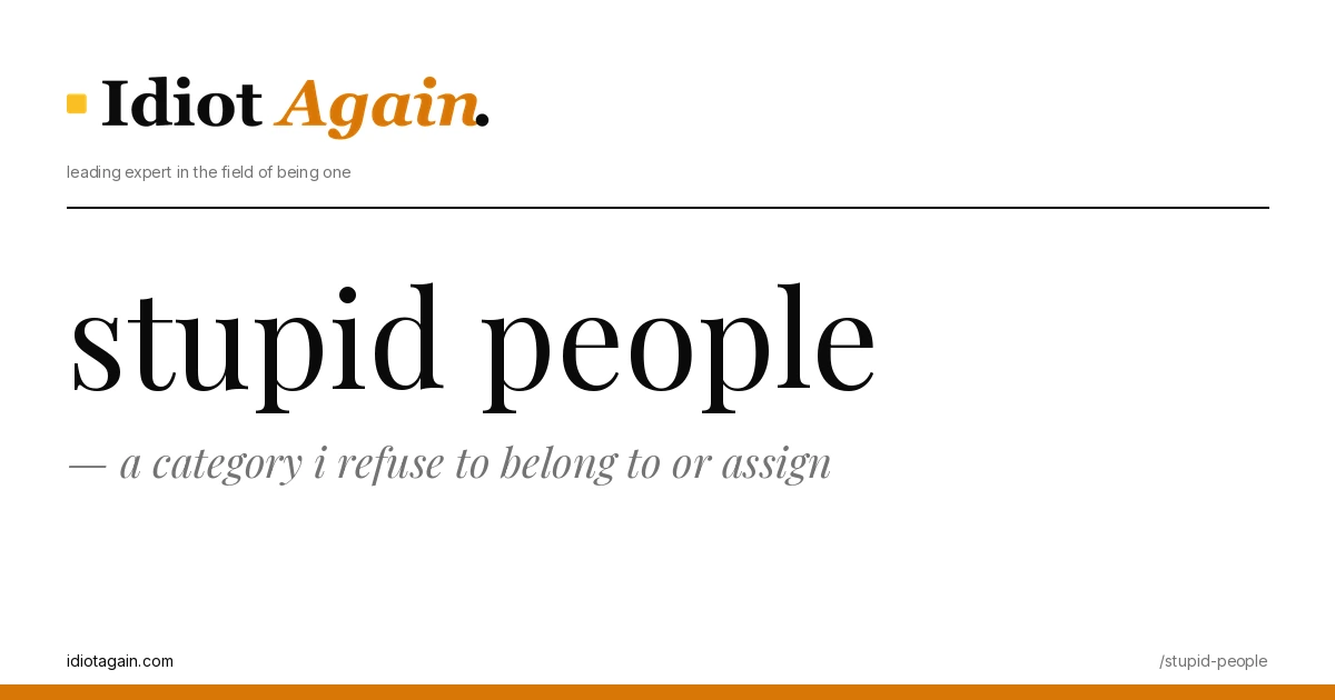 lead image for the idiotagain.com investigation on stupid people