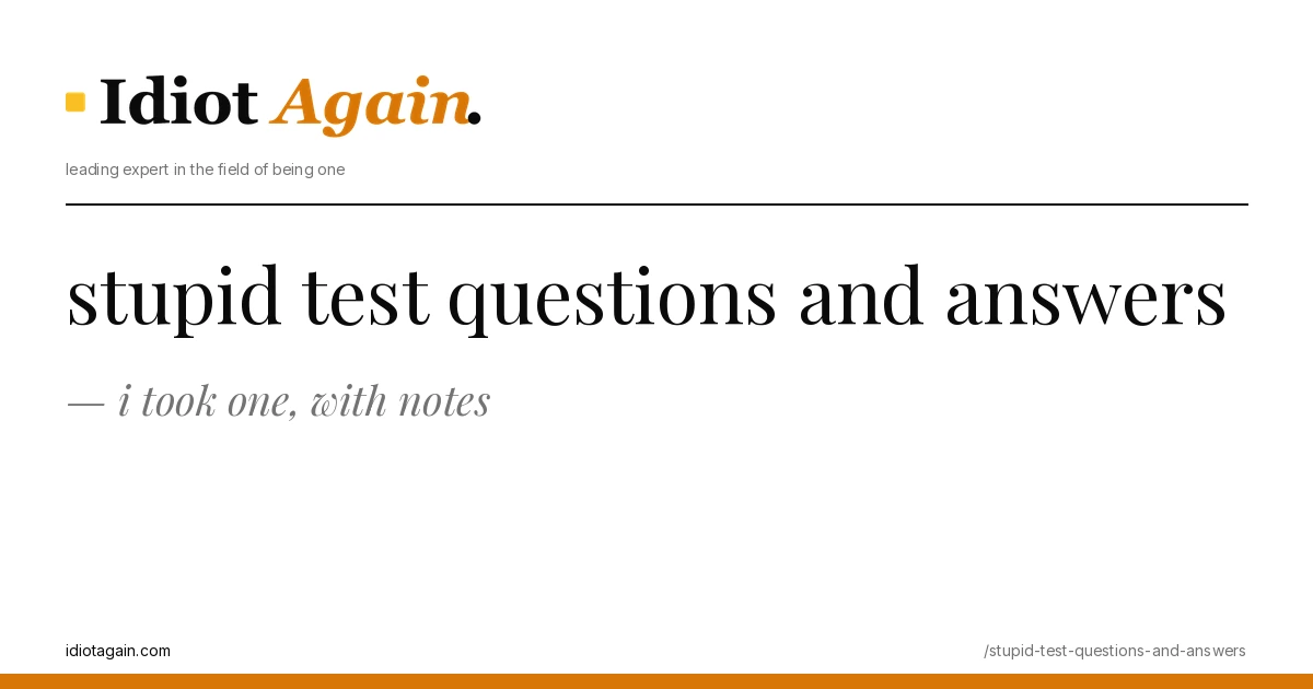 post cover for stupid test questions and answers: hand-drawn editorial illustration, idiotagain.com palette