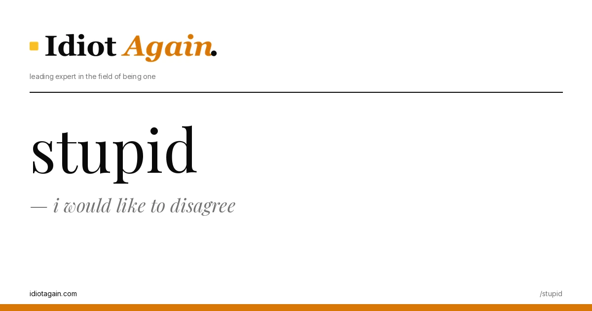 lead image for the idiotagain.com investigation on stupid