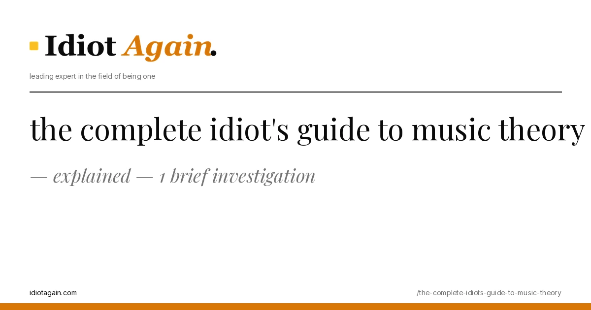 the complete idiots guide to music theory on a yellow background — editorial cover illustration from idiotagain.com