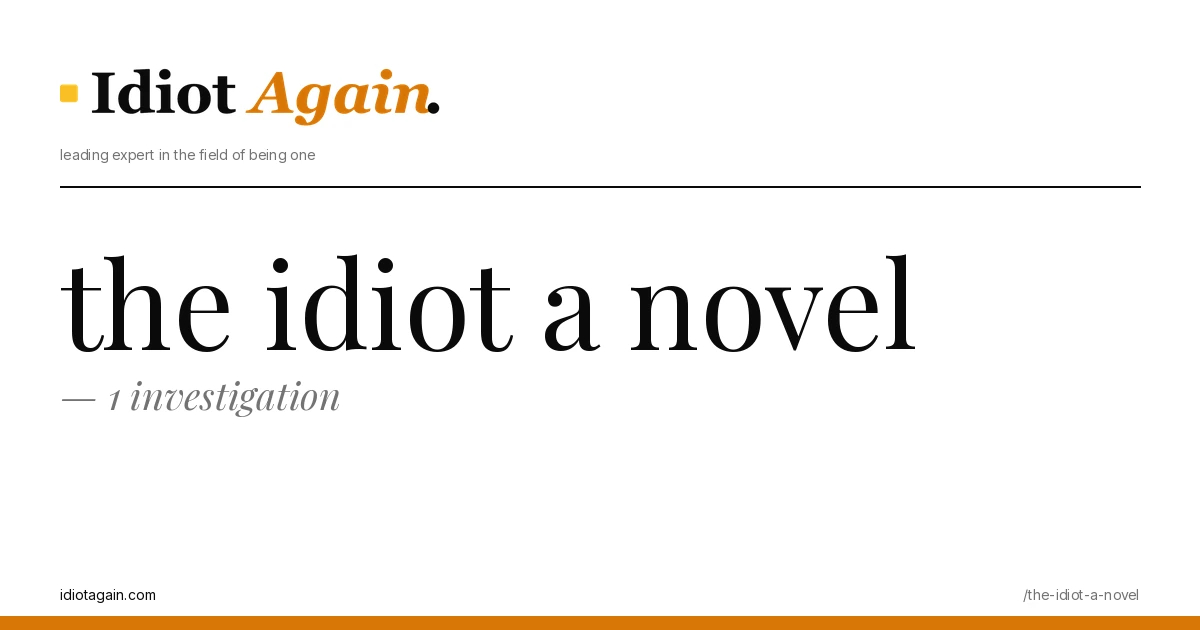 horizontal banner for the the idiot a novel article, idiotagain editorial style, yellow accent