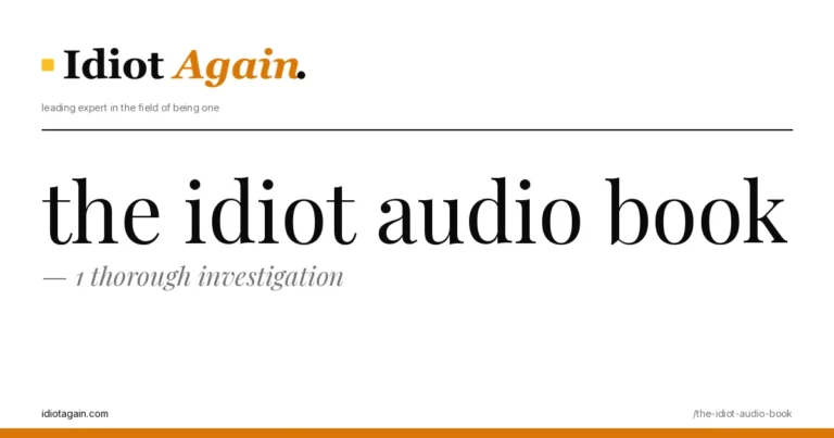 the idiot audio book — 1 thorough investigation 6 the idiot audio book on a yellow background — editorial cover illustration from idiotagain.com