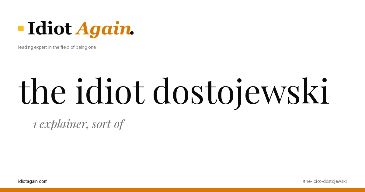 lead image for the idiotagain.com investigation on the idiot dostojewski