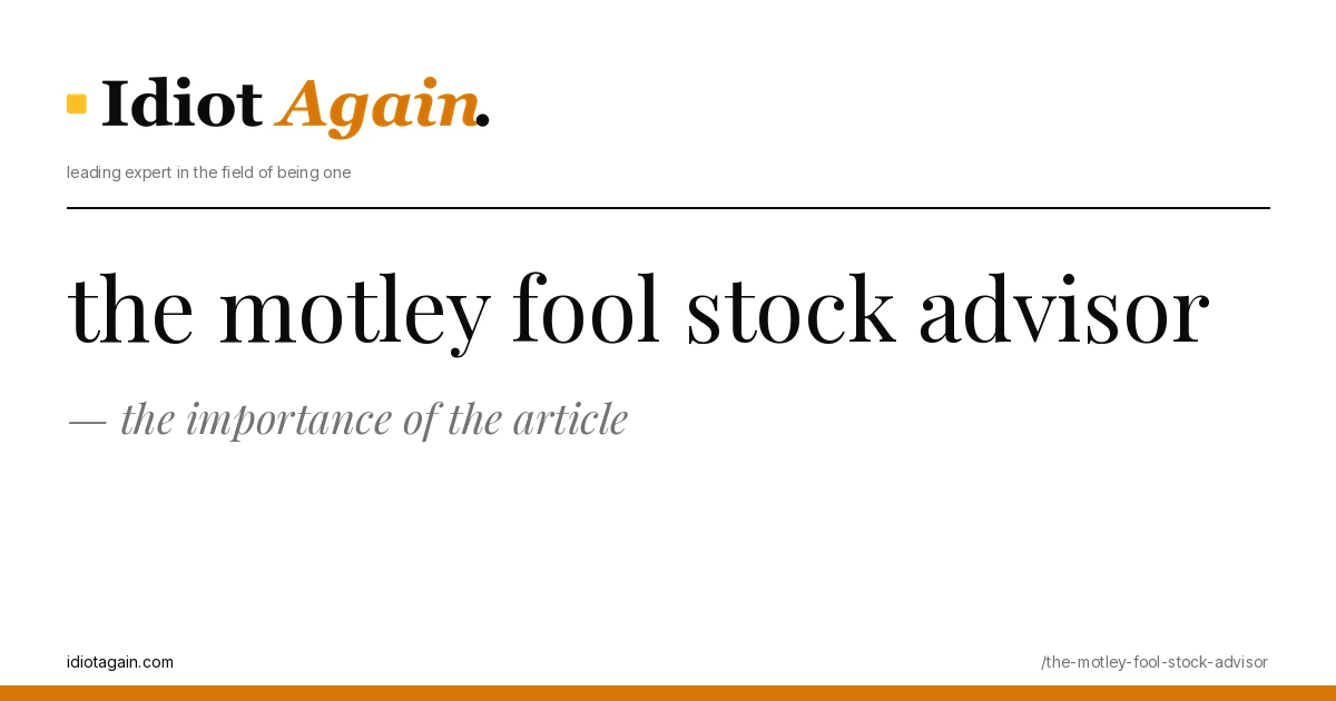 header image for the article on the motley fool stock advisor, satirical editorial illustration on idiotagain.com