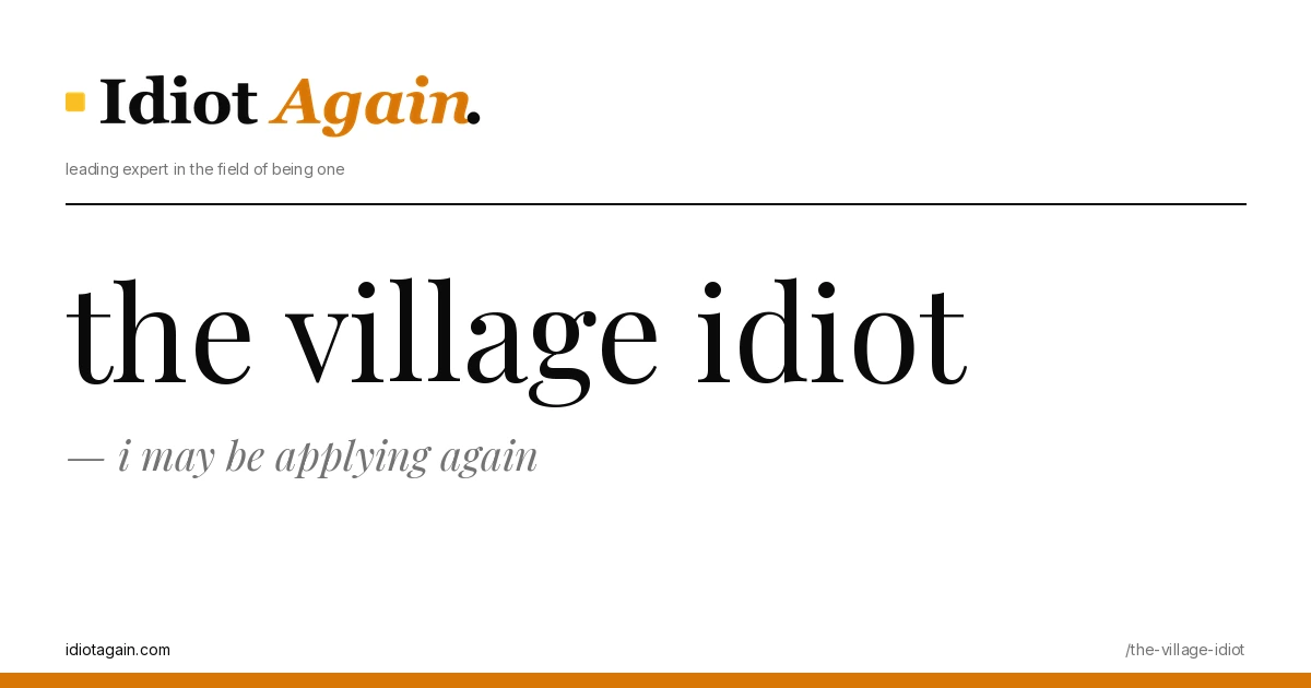 feature illustration for the the village idiot essay on idiotagain.com