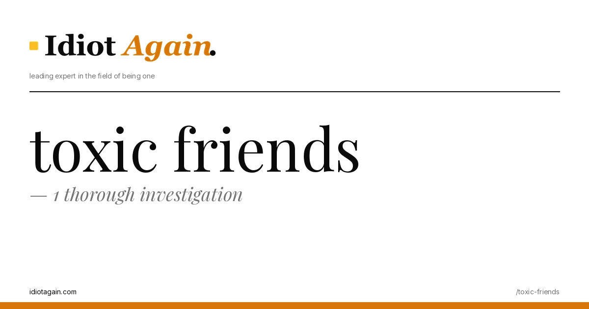 horizontal banner for the toxic friends article, idiotagain editorial style, yellow accent
