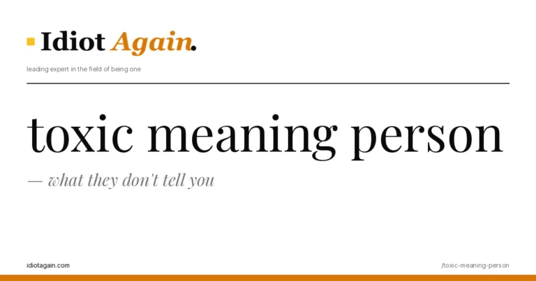 toxic meaning person explained in one frame — minimalist yellow-and-black illustration from idiotagain.com