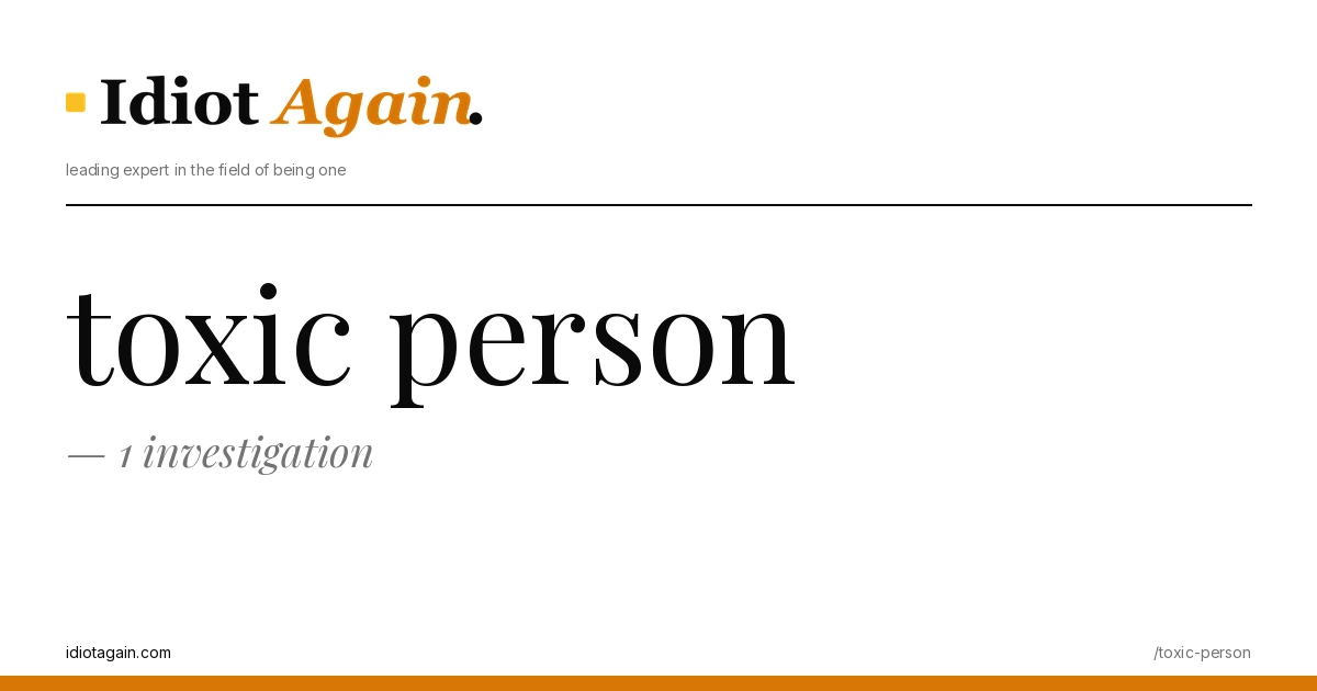 toxic person — 1 investigation 1 horizontal banner for the toxic person article, idiotagain editorial style, yellow accent