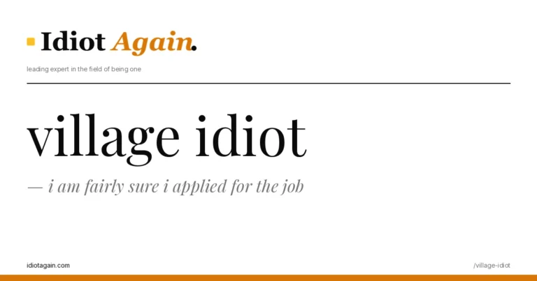 feature illustration for the village idiot essay on idiotagain.com