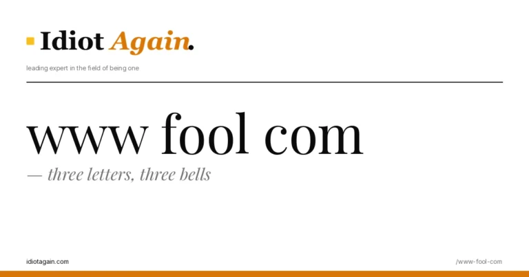 lead image for the idiotagain.com investigation on www fool com