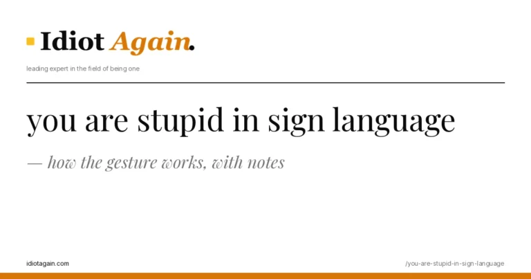 you are stupid in sign language on a yellow background — editorial cover illustration from idiotagain.com